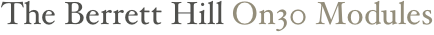 The Berrett Hill On30 Modules